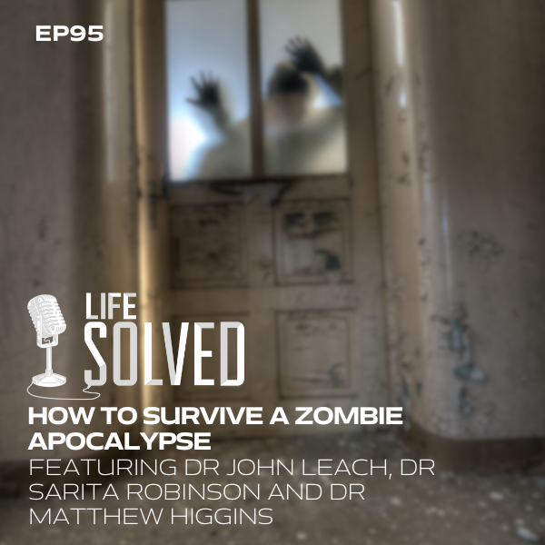 How to survive a zombie apocalypse featuring Dr John Leach, Dr Sarita